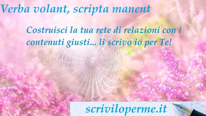 scriviloperme, verba volant, scripta manent